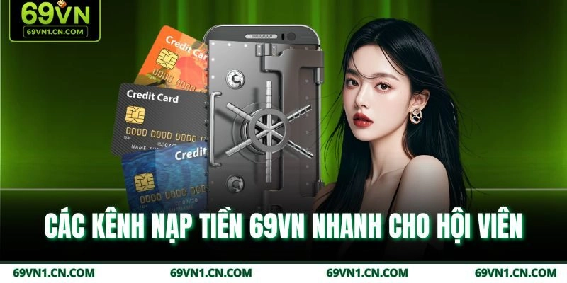 Các kênh nạp tiền 69VN nhanh cho hội viên Các kênh nạp tiền 69VN nhanh cho hội viên