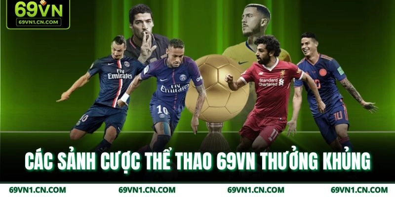 Các sảnh cược thể thao 69VN thưởng khủng