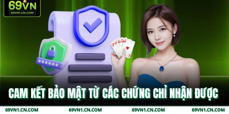 Cam kết bảo mật từ các chứng chỉ nhận được 