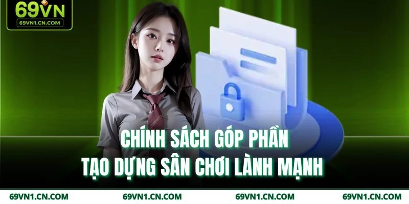 Chính sách góp phần tạo dựng sân chơi lành mạnh 