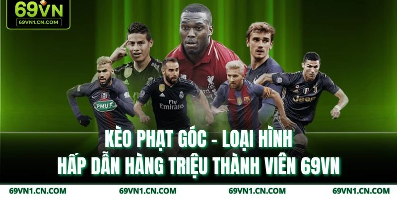 Kèo Phạt Góc – Loại Hình Hấp Dẫn Hàng Triệu Thành Viên 69VN