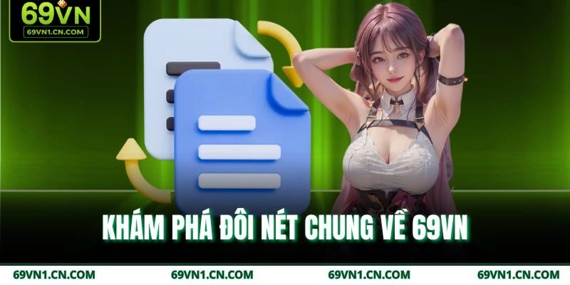 Khám phá đôi nét chung về 69VN Khám phá đôi nét chung về 69VN
