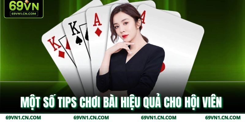 Một số tips chơi bài hiệu quả cho hội viên Một số tips chơi bài hiệu quả cho hội viên