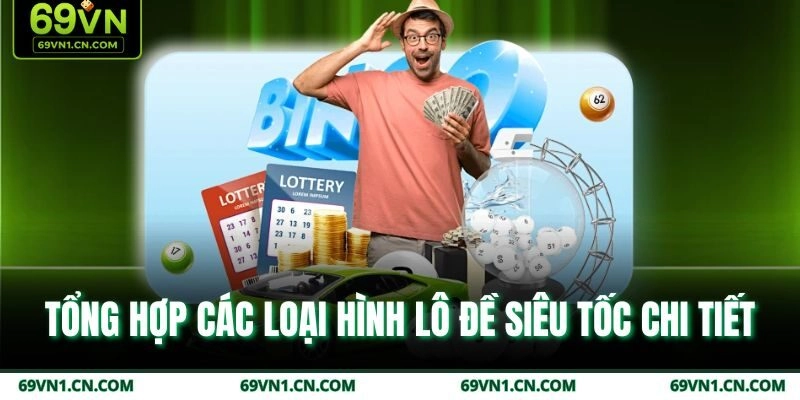 Tổng hợp các loại hình lô đề siêu tốc chi tiết