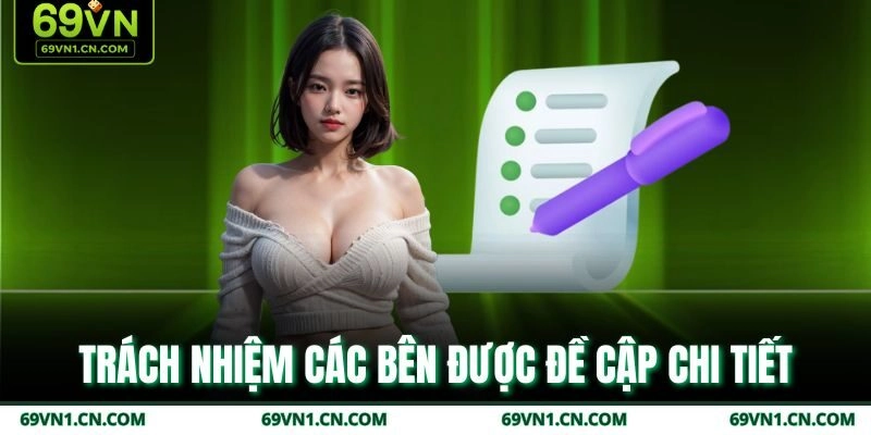 Trách nhiệm các bên được đề cập chi tiết Trách nhiệm các bên được đề cập chi tiết