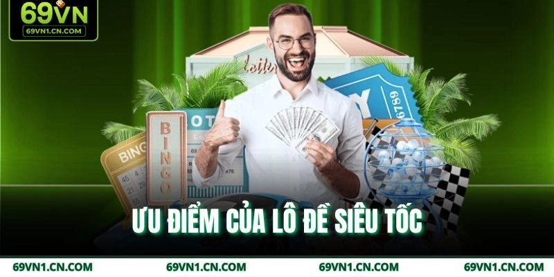 Ưu điểm của lô đề siêu tốc